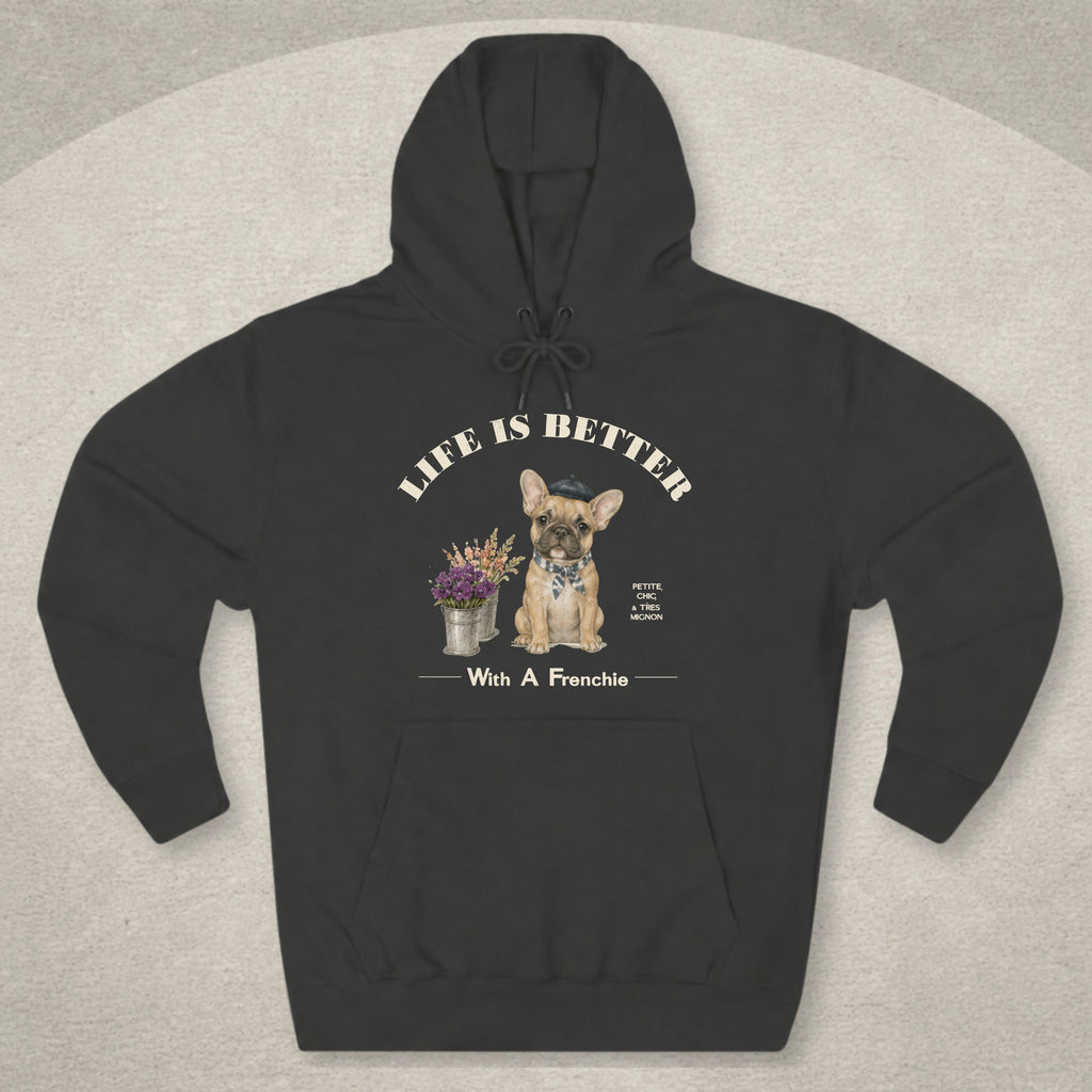 Life Is Better With A Frenchie Hoodie
