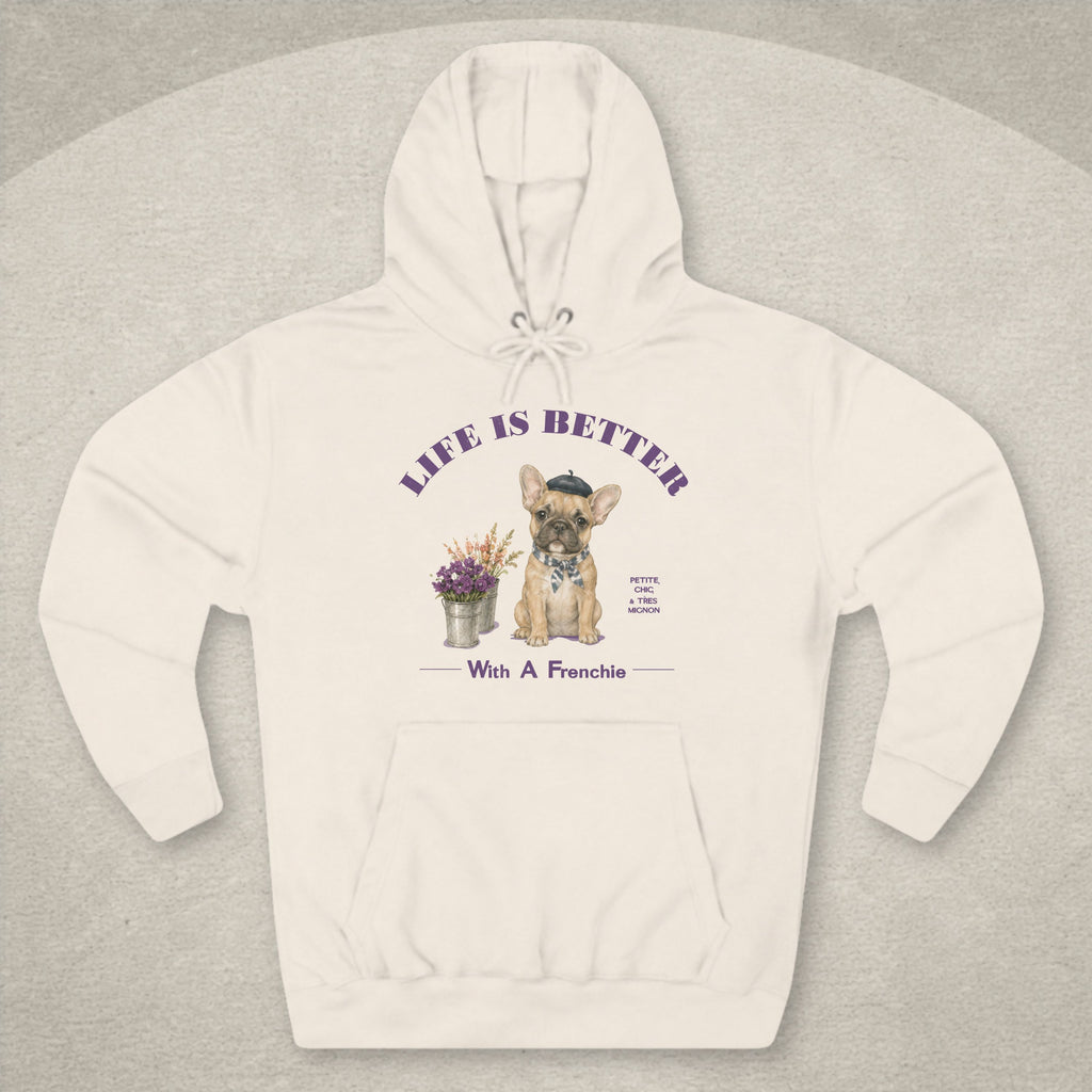Life Is Better With A Frenchie Hoodie