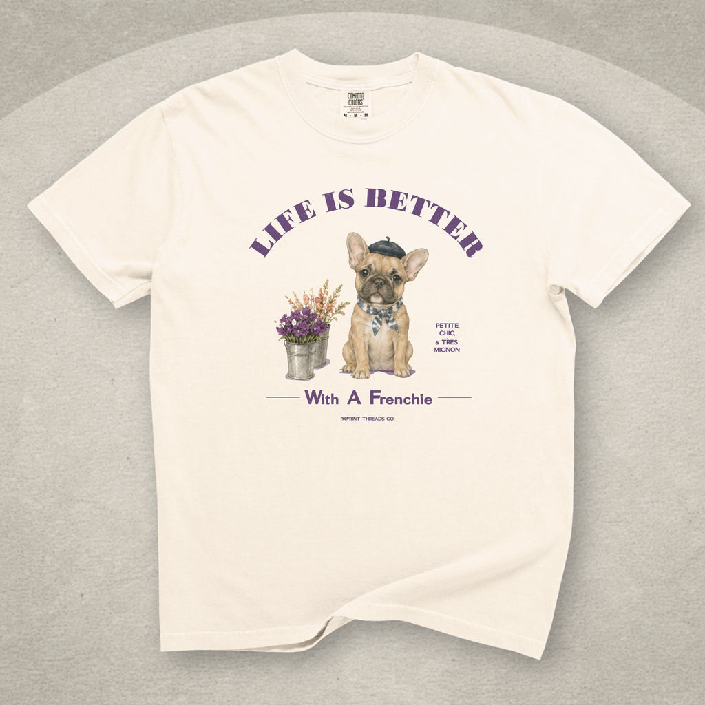 Life Is Better With A Frenchie T-Shirt
