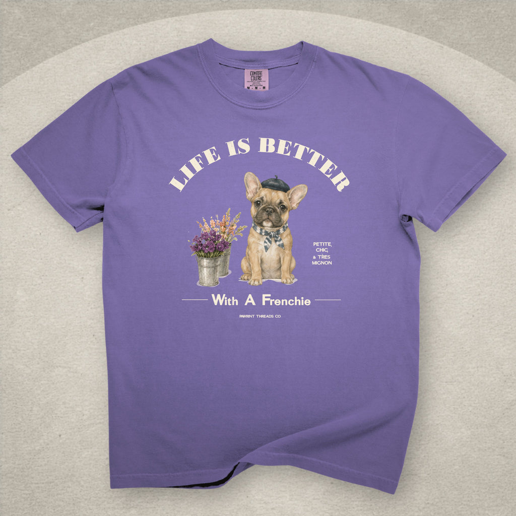 Life Is Better With A Frenchie T-Shirt