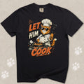 Let Him Cook Cat T-Shirt
