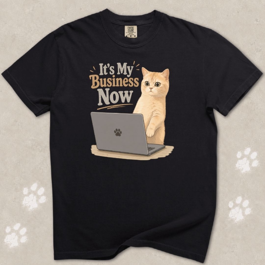 It's My Business Now Cat T-Shirt