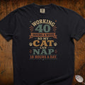 Working 40 Hrs For My Cat T-Shirt