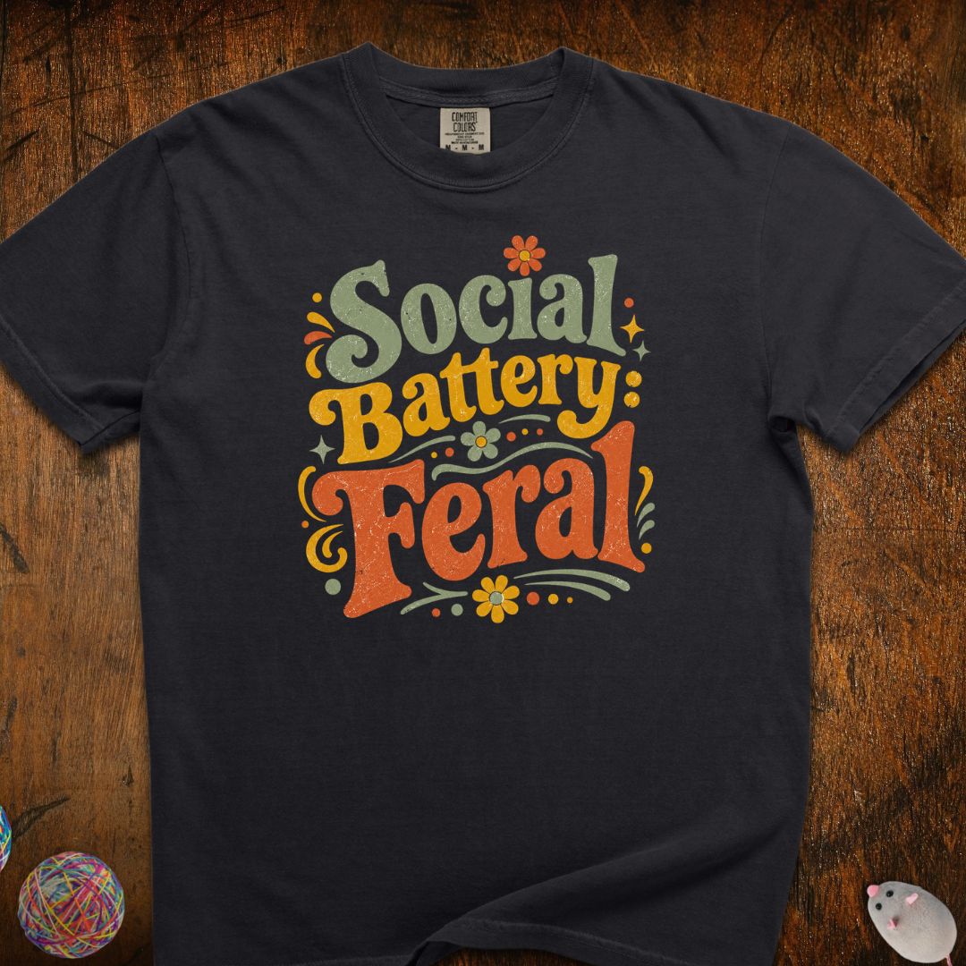 Social Battery Feral T-Shirt