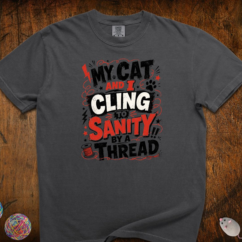 Cling To Sanity by A Thread Cat T-Shirt