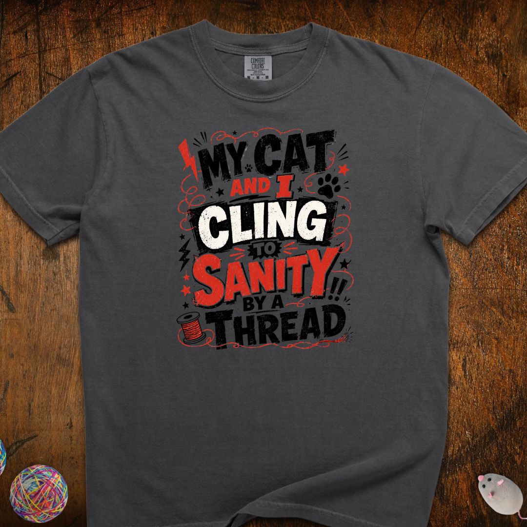 Cling To Sanity by A Thread Cat T-Shirt